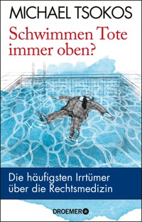 Schwimmen Tote immer oben? - Prof. Dr. Michael Tsokos - E-Book