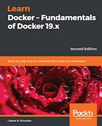 Learn Docker – Fundamentals of Docker 19.x - Gabriel N. Schenker - E-Book