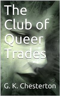 The Club of Queer Trades - G.K. Chesterton - E-Book