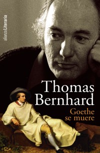 Goethe se muere - Thomas Bernhard - E-Book