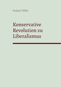 Konservative Revolution zu Liberalismus - Hubert Milz - E-Book