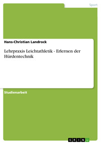 Lehrpraxis Leichtathletik - Erlernen der Hürdentechnik - Hans-Christian Landrock - E-Book