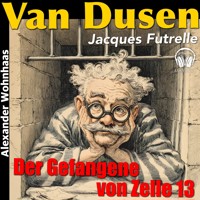 Van Dusen die Denkmaschine - Der Gefangene von Zelle 13 - Jacques Futrelle - Hörbuch