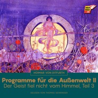 Programme für die Außenwelt II (Der Geist fiel nicht vom Himmel - Teil 3) - Hoimar von Ditfurth - Hörbuch