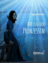 Abflug der Prinzessin - Egon Richter - E-Book