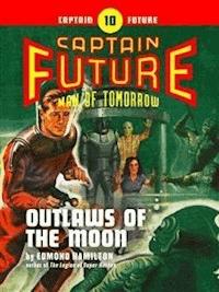 Captain Future #10: Outlaws of the Moon - Edmond Hamilton - E-Book