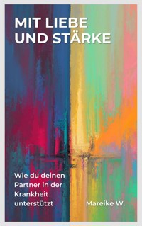 Mit Liebe und Stärke - Mareike W. - E-Book