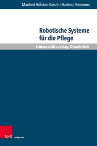 Robotische Systeme für die Pflege - Manfred Hülsken-Giesler - E-Book