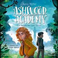 Ashwood Academy – Die Schule der fünf Türme (Ashwood Academy 1) - Karin Müller - Hörbuch