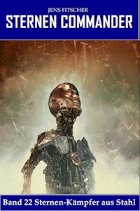 Sternen-Kämpfer aus Stahl (STERNEN COMMANDER 22) - Jens Fitscher - E-Book