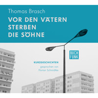 Vor den Vätern sterben die Söhne (ungekürzt) - Thomas Brasch - E-Book + Hörbuch