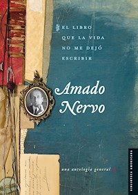 El libro que la vida no me dejó escribir - Amado Nervo - E-Book