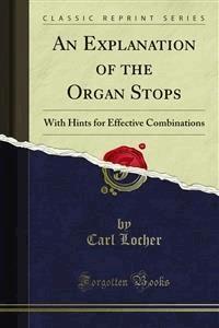 An Explanation of the Organ Stops - Carl Locher - E-Book