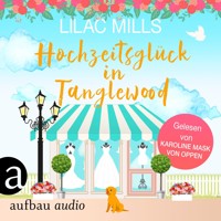 Hochzeitsglück in Tanglewood - Tanglewood und Liebesglück, Band 3 (Ungekürzt) - Lilac Mills - Hörbuch