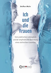Ich und die Frauen - Steffen Mohr - E-Book
