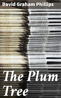 The Plum Tree - David Graham Phillips - E-Book