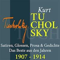 Kurt Tucholsky: Satiren, Glossen, Prosa und Gedichte - Kurt Tucholsky - Hörbuch