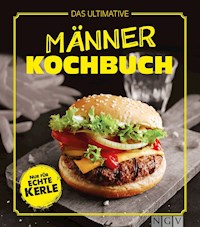 Das ultimative Männer-Kochbuch - - E-Book