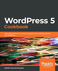 WordPress 5 Cookbook - Rakhitha Nimesh Ratnayake - E-Book