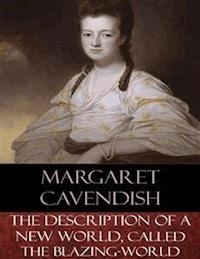 The Description of a New World, Called the Blazing-World - Margaret Cavendish - E-Book