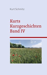 Kurts Kurzgeschichten Band IV - Kurt Schmitz - E-Book