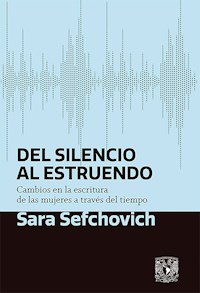 Del silencio al estruendo - Sara Sefchovich - E-Book