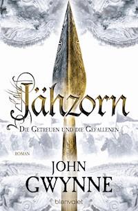 Jähzorn - Die Getreuen und die Gefallenen 3 - John Gwynne - E-Book