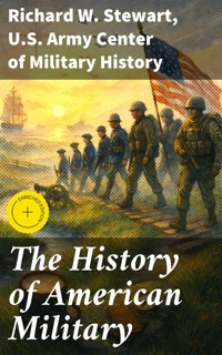 The History of American Military - Richard W. Stewart - E-Book