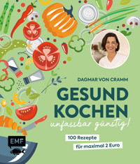 Gesund kochen – unfassbar günstig! - Dagmar von Cramm - E-Book