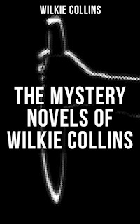 THE MYSTERY NOVELS OF WILKIE COLLINS - Wilkie Collins - E-Book