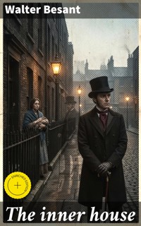 The inner house - Walter Besant - E-Book