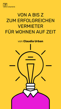 Von A bis Z zum erfolgreichen Vermieter für Wohnen auf Zeit - Claudia Urban - E-Book