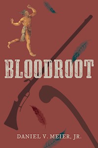 Bloodroot - Daniel V. Meier Jr. - E-Book