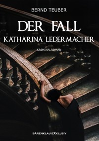 Der Fall Katharina Ledermacher: Ein Berlin-Krimi - Bernd Teuber - E-Book