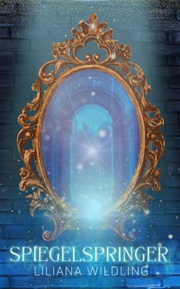 Spiegelspringer - Liliana Wildling - E-Book