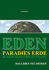 EDEN - Paradies Erde - M. Fernholz - E-Book