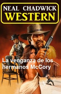La venganza de los hermanos McCory: Western - Neal Chadwick - E-Book
