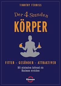 Der 4-Stunden-Körper - Timothy Ferriss - E-Book