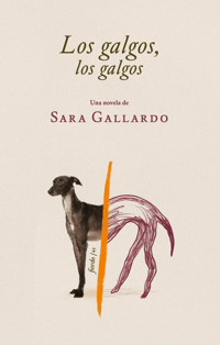 Los galgos, los galgos - Sara Gallardo - E-Book