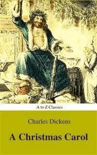 A Christmas Carol (Classic Edition , Active TOC) (AtoZ Classics) - Charles Dickens. - E-Book
