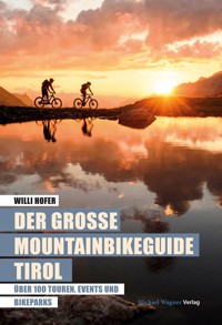 Der große Mountainbikeguide Tirol - Willi Hofer - E-Book