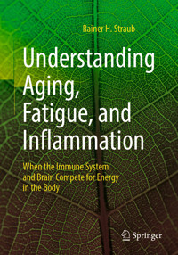 Understanding Aging, Fatigue, and Inflammation - Rainer H. Straub - E-Book
