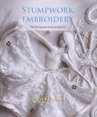 Stumpwork Embroidery - Helen Richman - E-Book