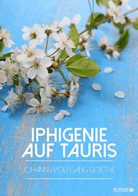 Iphigenie auf Tauris - Johann Wolfgang von Goethe - E-Book