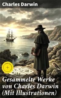 Gesammelte Werke von Charles Darwin (Mit Illustrationen) - Charles Darwin. - E-Book