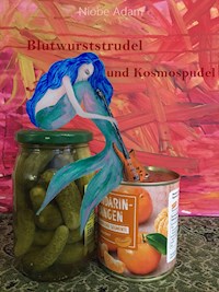 Blutwurststrudel und Kosmospudel - Viola Niobe Adam - E-Book
