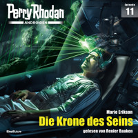 Perry Rhodan Androiden 11: Die Krone des Seins - Marie Erikson - Hörbuch