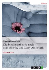 Die Bindungstheorie nach John Bowlby und Mary Ainsworth - Andreas Krumwiede - E-Book