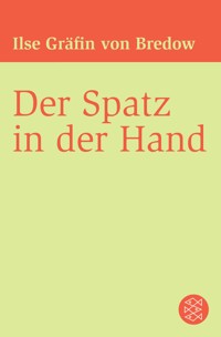 Der Spatz in der Hand - Ilse Gräfin von Bredow - E-Book