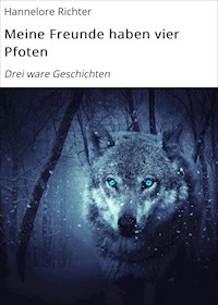 Meine Freunde haben vier Pfoten - Hannelore Richter - E-Book